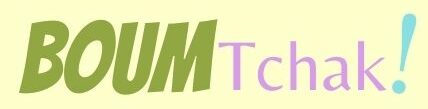 Boum Tchak !